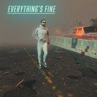 Everything&rsquo;s Fine