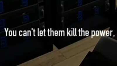 OKAY I get it I'll keep the dang power on