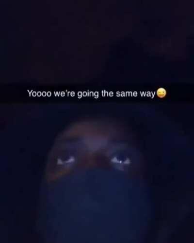 Gotta be sure she gets home safely