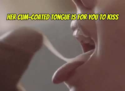 Kissing your girlfriend's cum-coated tongue is your happy place. Isn't it?