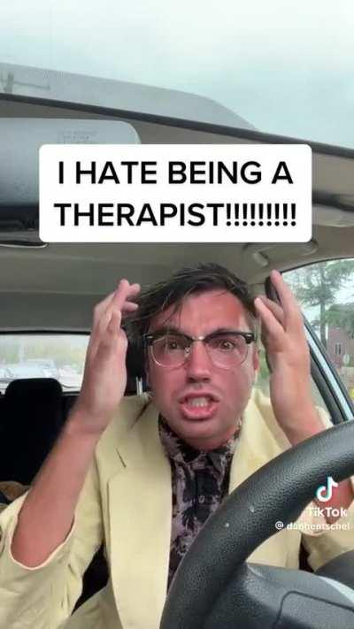 I hate being a therapist😡👹