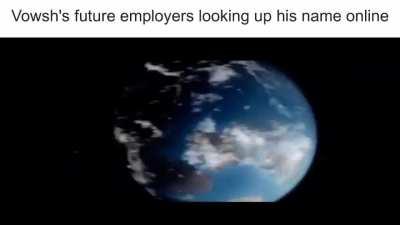 Vowsh's future employers looking up his name online