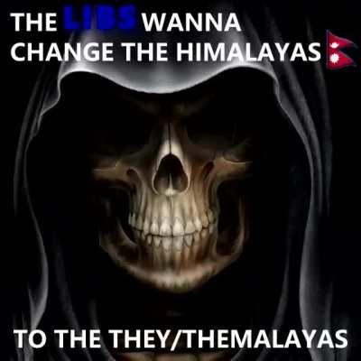 Fu#k the libs trying to change glorious nippleland mountain name 😠😠😠😠🇳🇵🇳🇵🇳🇵🇳🇵