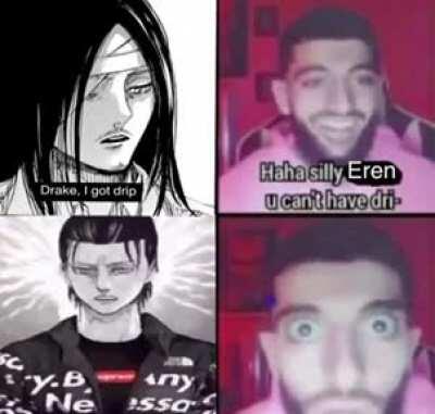 Eren drip 😳