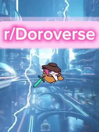 Welcome to r/Doroverse (new doro dump sub)