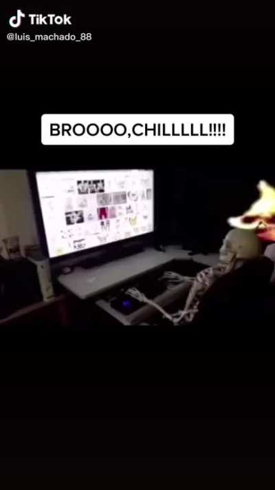 BROOOO, CHILLLLL!!!!