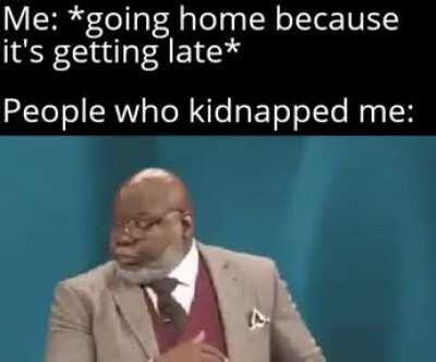 Where do you think you're going??