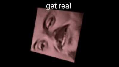 get real