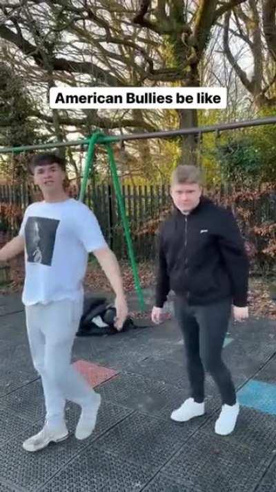 American bullies be like