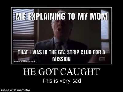 He got fought at the strip mission :(