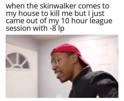 The skinwalker should be afraid of me after that