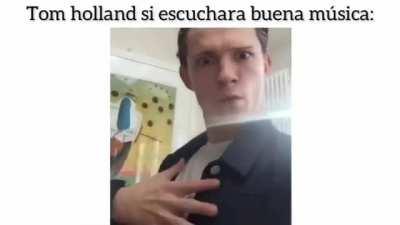 Tom holland si escuchara buena musica: