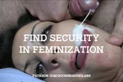 Find security in feminization.