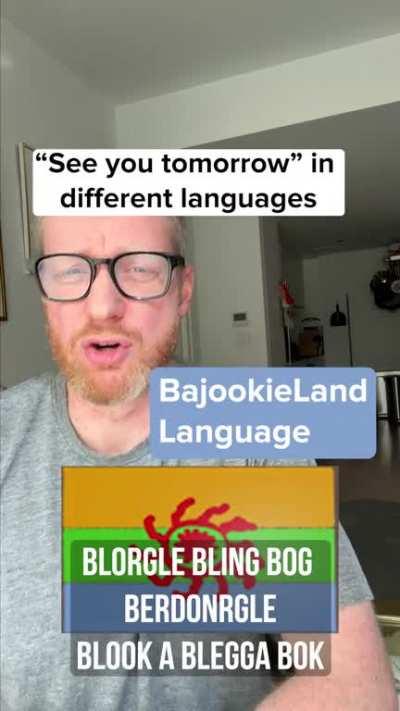 “See you tomorrow” in English, Spanish, Mandarin and BajookieLand language!