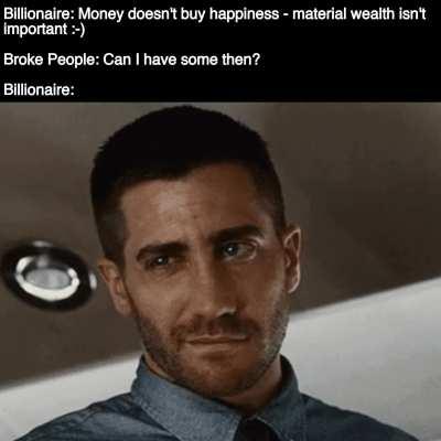 Money doesn't buy happiness, but being broke can't buy anything