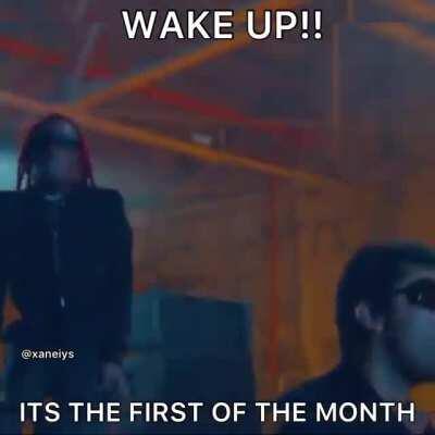 Wake Up! It's the first of the Month!!