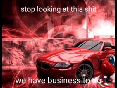 We got business to attend to.