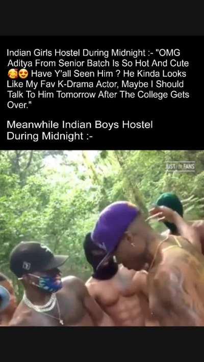 As someone who's lived in an Indian boys hostel, I can confirm this is 100% true. (Pls don't ask me what we did later on every night 🥵)