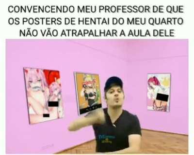 Convencendo meu professor de que os posters de hentai do meu quarto não vão atrapalhar a aula dele
