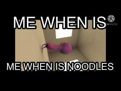 ME WHEN IS ME WHEN IS NOODLES (dumb meme)