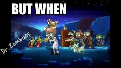 Dr. Zomboss is the ruler of everything
