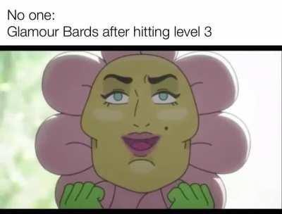 I can’t rp a glamour bard it way too much