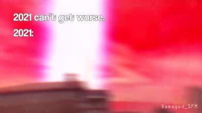 (part 6 spoilers) 2021 can't be worse, right? 2021: