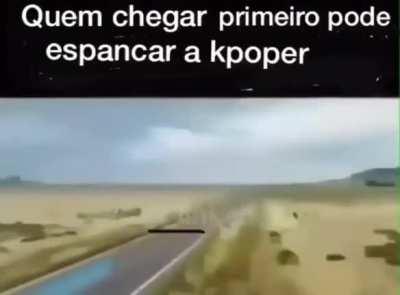 Quem chegar primeiro pode espancar a kpoper.