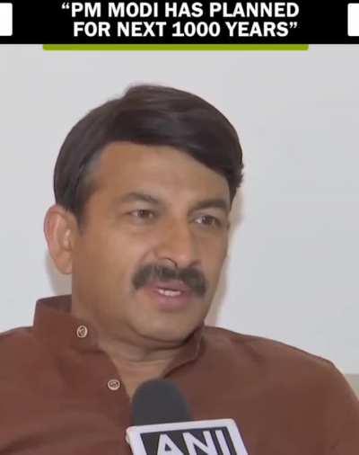 Not only till 2047 but PM Modi has planned for next 1000 years,” says Manoj Tiwari