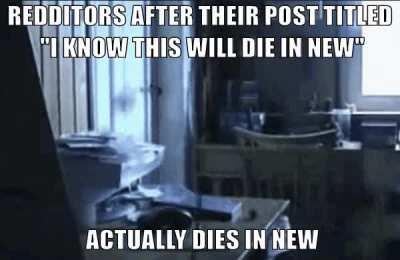 I know this will die in new