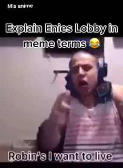 enies lobby summarized in memes. no need for one pace you fucks lmao