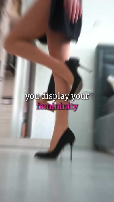 Wear high heels, be the girl