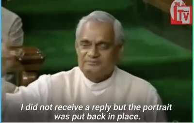 Atal Bihari Vajpayee , when he was Prime Minister, speaking in Parliament about his relationship with Nehru.