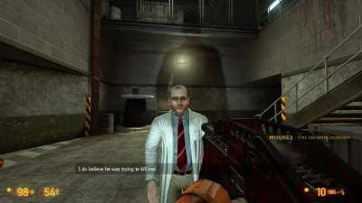 [Black Mesa] I do believe you was trying to kill me!