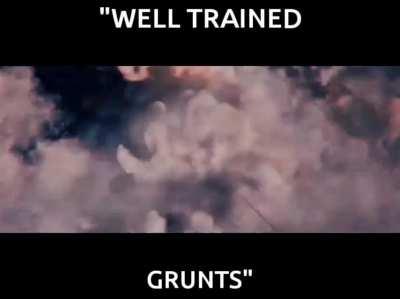 Of course... Just well trained grunts...