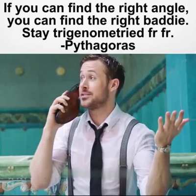 She's an A'cute' angle but I'm Obtuse emotionally...