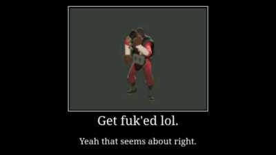 Demoman said the f word.