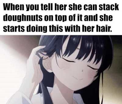 When you tell her she can stack doughnuts on it and she starts doing this with her hair [BokuYaba]