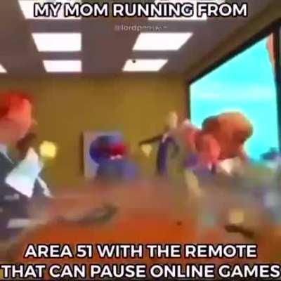 My mom every time I’m on my ps4