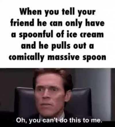 You can't do this to him coof coof