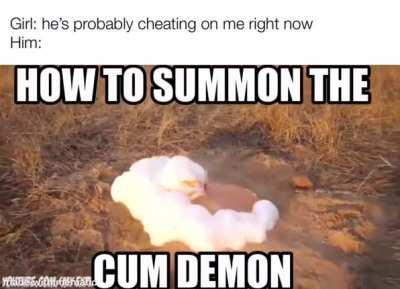 Thanks, I hate the cum demon