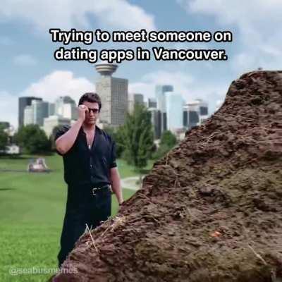 Dating in Vancouver, can verify this is true.
