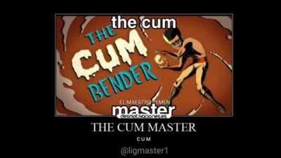 ¡THE CUM MASTER!