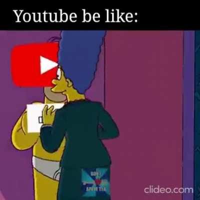 Youtube be like: