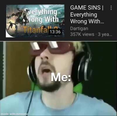 Me and every titanfall play in a nutshell