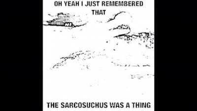 When you forget the sarcosuchus is a thing