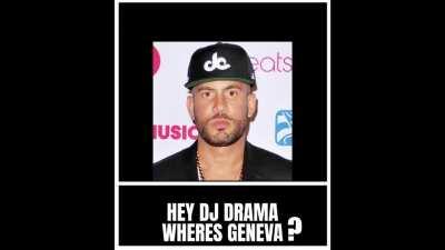 POV: You ask DJ Drama help with geography