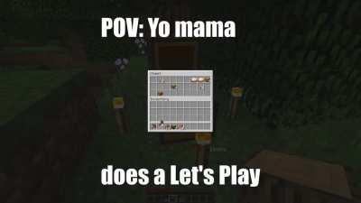 POV: Yo Mama does a Minecraft Let's Play (mc reference)