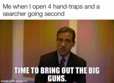 My Opponent also opened 3 hand traps