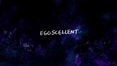 Eggscellent